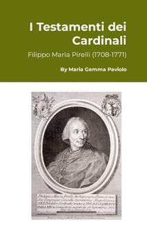 I Testamenti dei Cardinali: Filippo Maria Pirelli (1708-1771) (Italian Edition)