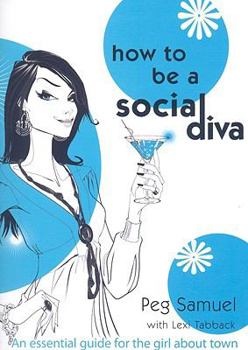 Paperback How to Be a Social Diva: An Essential Guide for the Girl About Town Book