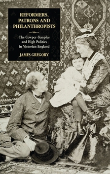 Paperback Reformers, Patrons and Philanthropists: The Cowper-Temples and High Politics in Victorian England Book