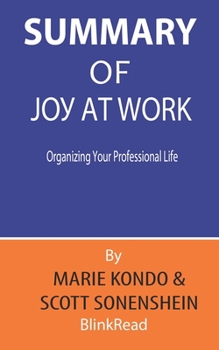 Paperback Summary of Joy at Work By Marie Kondo & Scott Sonenshein: Organizing Your Professional Life Book