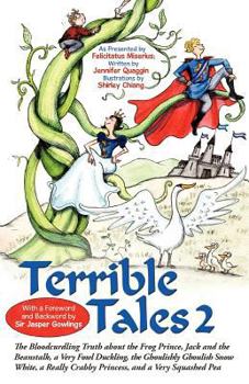 Paperback Terrible Tales 2: The Bloodcurdling Truth about the Frog Prince, Jack and the Beanstalk, a Very Fowl Duckling, the Ghoulishly Ghoulish S Book