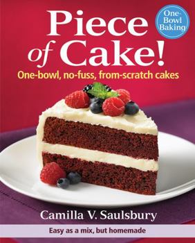 Spiral-bound Piece of Cake!: One-Bowl, No-Fuss, From-Scratch Cakes Book
