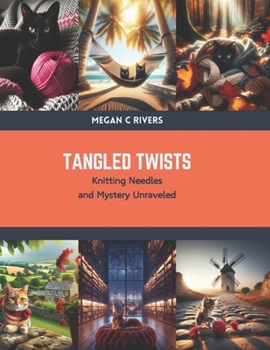 Paperback Tangled Twists: Knitting Needles and Mystery Unraveled Book