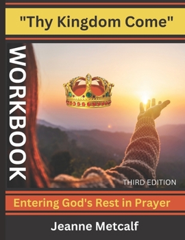 Paperback Thy Kingdom Come: Entering God's Rest in Prayer Book