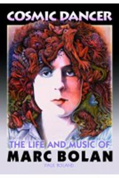 Paperback Cosmic Dancer: The Life and Music of Marc Bolan Book