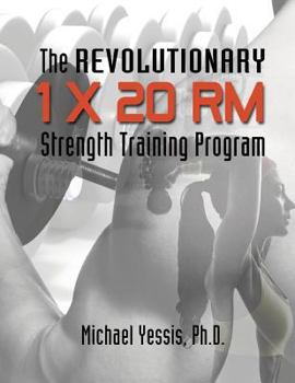 Paperback The Revolutionary 1 x 20 RM Strength Training Program Book