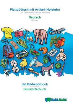Paperback Plattdüütsch mit Artikel (Holstein) - Deutsch, dat Bildwöörbook: BABADADA Low German with articles (Holstein) - German, visual dictionary [Low German, Low Saxon] Book