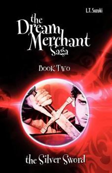 The Dream Merchant Saga: Book Two, The Silver Sword - Book #2 of the Dream Merchant Saga