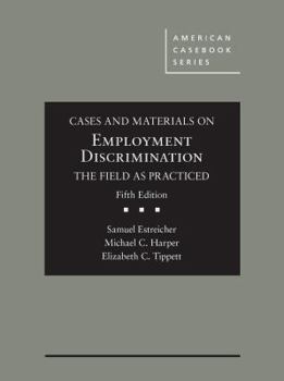 Hardcover Cases and Materials on Employment Discrimination, the Field as Practiced (American Casebook Series) Book