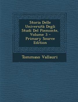 Paperback Storia Delle Universita Degli Studi del Piemonte, Volume 3 [Italian] Book