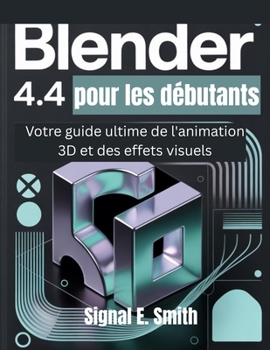 Paperback Blender 4.4 pour les débutants: Votre guide ultime de l'animation 3D et des effets visuels [French] Book