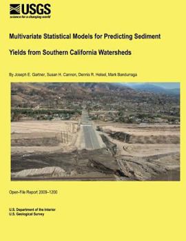 Paperback Multivariate Statistical Models for Predicting Sediment Yields from Southern California Watersheds Book