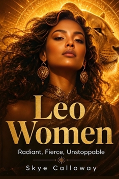Paperback Leo Women: Radiant, Fierce, and Unstoppable Book