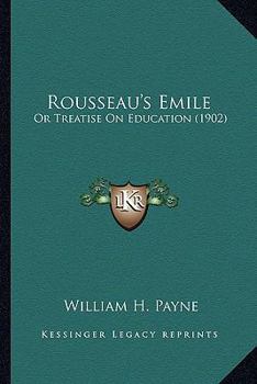 Paperback Rousseau's Emile: Or Treatise On Education (1902) Book