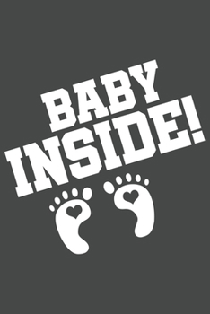 Paperback Baby inside!: Journal for all pregant parents- 120 pages for the Family - 6x9" inches - Perfect gift for your wife or husband Book