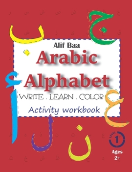 Paperback Alif Baa Arabic Alphabet Write Learn and Color Activity workbook: Learn How to Write the Arabic Letters from Alif to Ya - Read and trace for kids ages [Large Print] Book