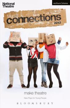 Paperback National Theatre Connections 2013: The Guffin; Mobile Phone Show; What Are They Like?; We Lost Elijah; I'm Spilling My Heart Out Here; Tomorrow I'll B Book