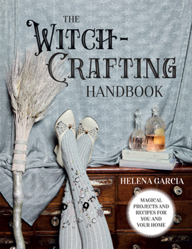 Hardcover The Witch-Crafting Handbook: Magical Projects and Recipes for You and Your Home Book