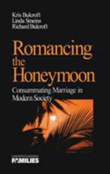 Hardcover Romancing the Honeymoon: Consummating Marriage in Modern Society Book