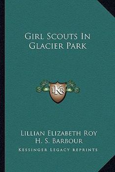 Girl Scouts In Glacier Park - Book #7 of the Girl Scouts