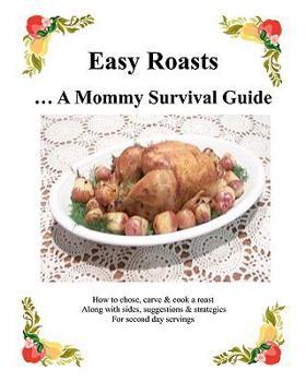 Paperback Easy Roasts: A Mommy Survival Guide Book