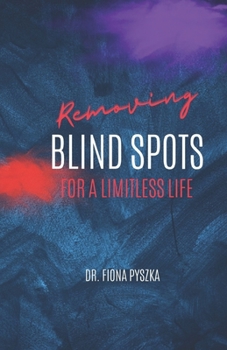 Paperback Removing Blind Spots: For a Limitless Life Book