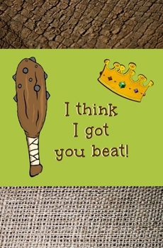 I Think I Got You Beat!: Blank Journal and Musical Theater Themed Gift