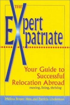 Paperback Expert Expatriate: Your Guide to Successful Relocation Abroad--Moving, Living, Thriving Book