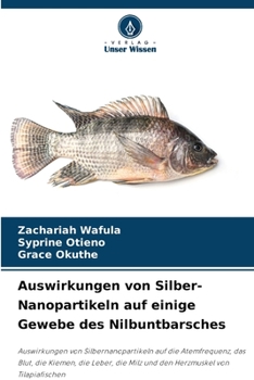 Paperback Auswirkungen von Silber-Nanopartikeln auf einige Gewebe des Nilbuntbarsches [German] Book