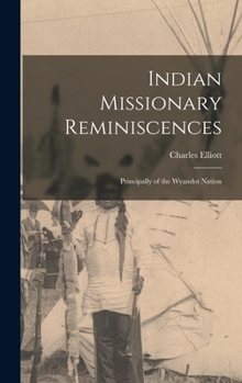Hardcover Indian Missionary Reminiscences: Principally of the Wyandot Nation Book