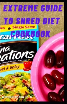 Paperback Extreme Guide to Shred Diet Cookbook: The Most Helpful Shred Diet Recipes for Rapid Fat Loss Book
