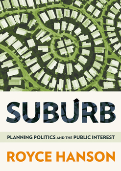 Hardcover Suburb: Planning Politics and the Public Interest Book