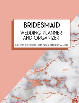 BridesMaid Wedding Planner and Organizer: Bridal Party Tasks and Party Planner for Things to do, Important Dates, Trackers & More: Bridesmaid Gift