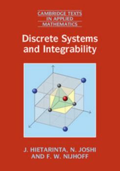 Discrete Systems and Integrability - Book #54 of the Cambridge Texts in Applied Mathematics