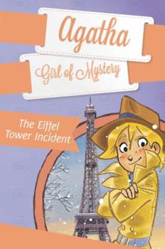 The Eiffel Tower incident - Book #5 of the Agatha, Girl of Mystery