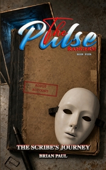 The Pulse Rangers: Book 4 The Scribes Journey(adult version) (The Pulse Rangers chronicles)