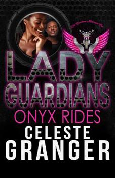 Lady Guardians: Onyx Rides - Book  of the Lady Guardians