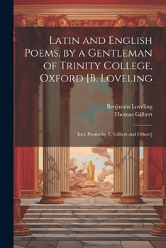 Paperback Latin and English Poems. by a Gentleman of Trinity College, Oxford [B. Loveling: Incl. Poems by T. Gilbert and Others] Book