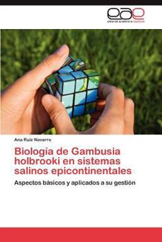 Biología de Gambusia holbrooki en sistemas salinos epicontinentales: Aspectos básicos y aplicados a su gestión