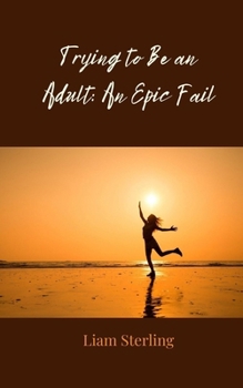 Paperback Trying to Be an Adult: An Epic Fail Book