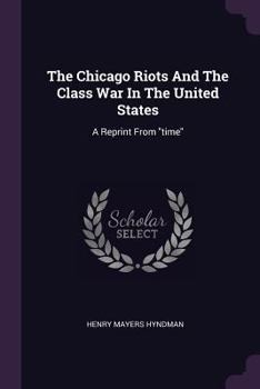 Paperback The Chicago Riots And The Class War In The United States: A Reprint From "time" Book