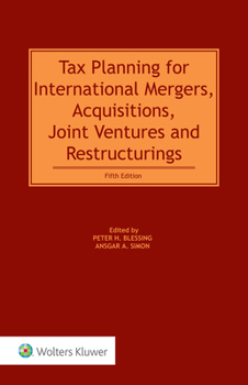 Hardcover Tax Planning for International Mergers, Acquisitions, Joint Ventures and Restructurings, 5th Edition Book