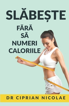 Paperback Sl&#259;be&#537;te f&#259;r&#259; s&#259; numeri caloriile [Romanian] Book