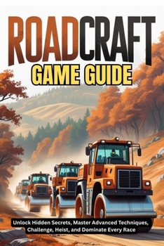 Paperback Roadcraft Game Guide: Unlock Hidden Secrets, Master Advanced Techniques, Challenge, Heist, and Dominate Every Race Book