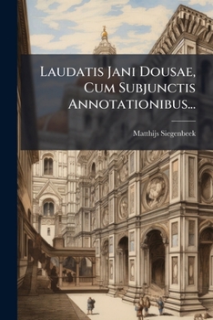 Paperback Laudatis Jani Dousae, Cum Subjunctis Annotationibus... [Latin] Book