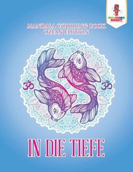 Paperback In die Tiefe: Mandala Coloring Book Ozean Edition [German] Book