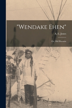Paperback "Wendake Ehen"; or, Old Huronia Book