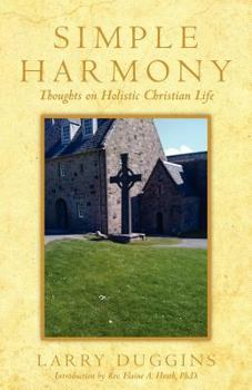 Paperback Simple Harmony: Thoughts on Holistic Christian Life Book