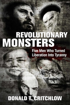 Hardcover Revolutionary Monsters: Five Men Who Turned Liberation Into Tyranny Book