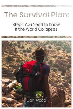 Paperback The Survival Plan: Steps You Need to Know If the World Collapses Book